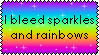 i bleed rainbows and sparkles